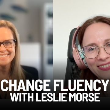 Thinking different about the CHANGE: CHANGE FLUENCY with Leslie Morse #change