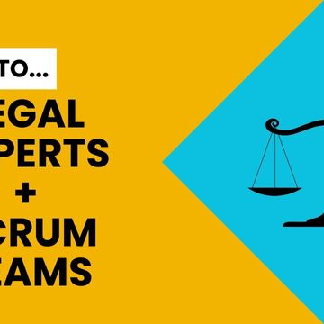 WHAT LEGAL PROFESSIONALS SHOULD KNOW TO COLLABORATE EFFECTIVELY WITH SCRUM TEAMS? The essentials!